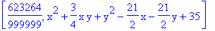 [623264/999999, x^2+3/4*x*y+y^2-21/2*x-21/2*y+35]